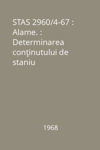 STAS 2960/4-67 : Alame. : Determinarea conţinutului de staniu