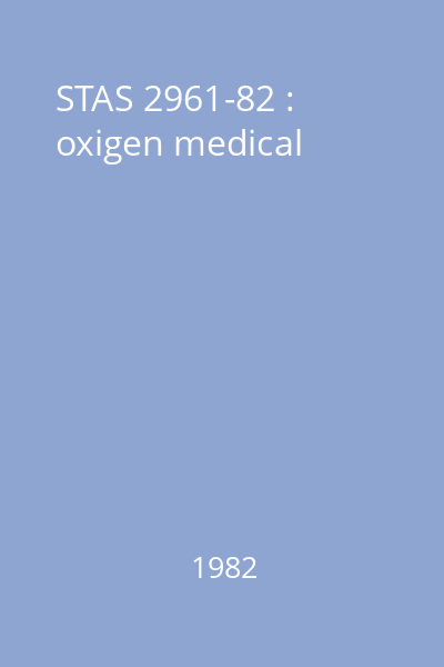 STAS 2961-82 : oxigen medical