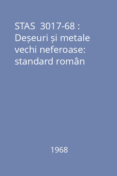 STAS  3017-68 : Deșeuri și metale vechi neferoase: standard român