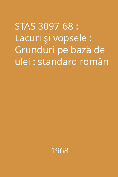 STAS 3097-68 : Lacuri şi vopsele : Grunduri pe bază de ulei : standard român