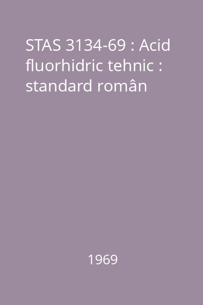STAS 3134-69 : Acid fluorhidric tehnic : standard român