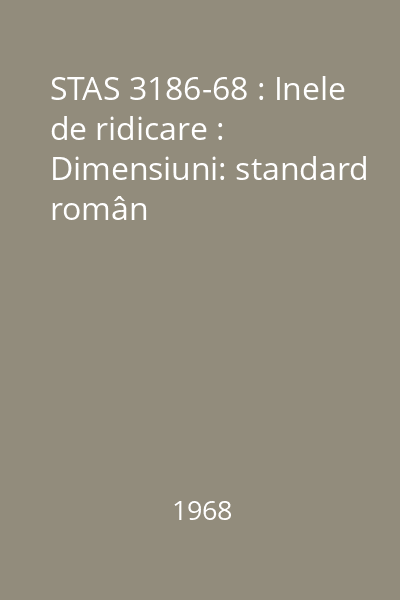 STAS 3186-68 : Inele de ridicare : Dimensiuni: standard român