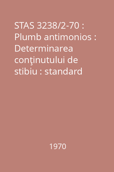 STAS 3238/2-70 : Plumb antimonios : Determinarea conţinutului de stibiu : standard român