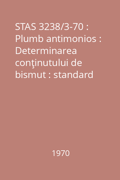 STAS 3238/3-70 : Plumb antimonios : Determinarea conţinutului de bismut : standard român