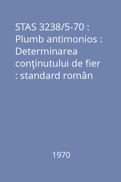 STAS 3238/5-70 : Plumb antimonios : Determinarea conţinutului de fier : standard român
