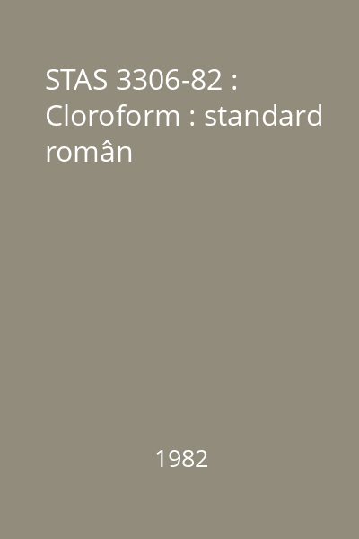 STAS 3306-82 : Cloroform : standard român