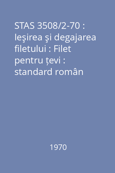STAS 3508/2-70 : Ieşirea şi degajarea filetului : Filet pentru țevi : standard român