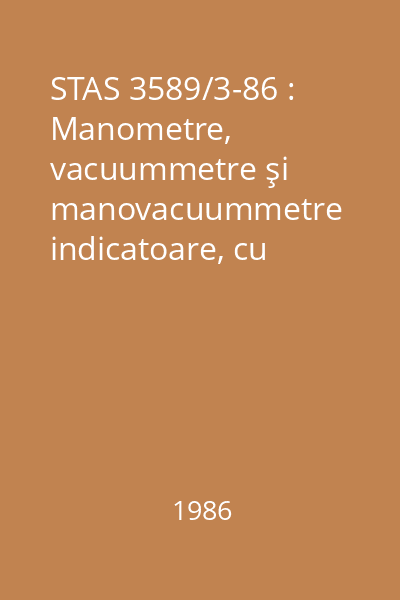 STAS 3589/3-86 : Manometre, vacuummetre şi manovacuummetre indicatoare, cu element elastic : Cadrane, scări gradate, simboluri grafice : standard român