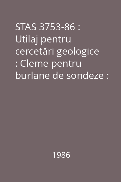 STAS 3753-86 : Utilaj pentru cercetări geologice : Cleme pentru burlane de sondeze : standard român