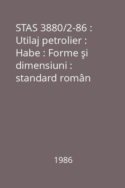 STAS 3880/2-86 : Utilaj petrolier : Habe : Forme şi dimensiuni : standard român