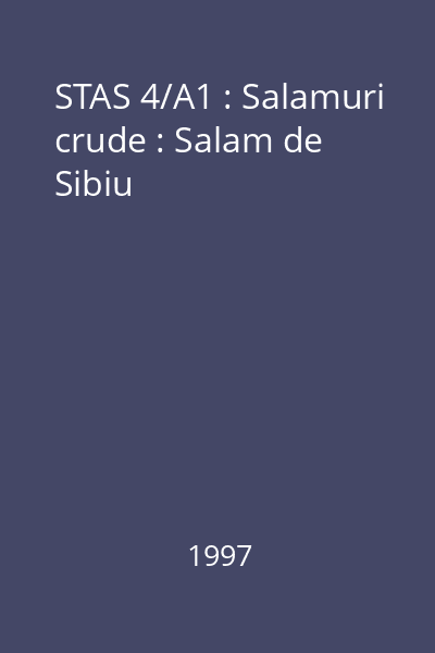 STAS 4/A1 : Salamuri crude : Salam de Sibiu