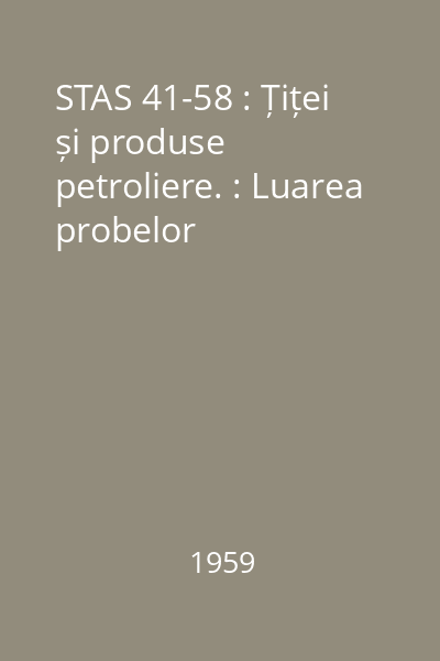 STAS 41-58 : Țiței și produse petroliere. : Luarea probelor