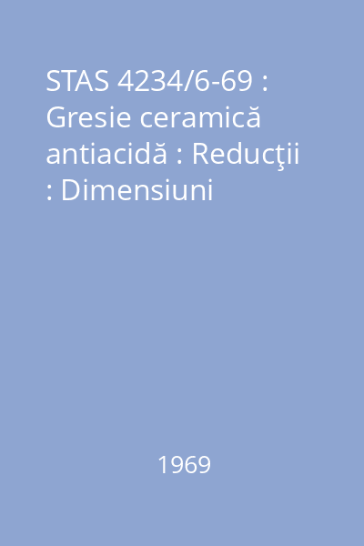 STAS 4234/6-69 : Gresie ceramică antiacidă : Reducţii : Dimensiuni