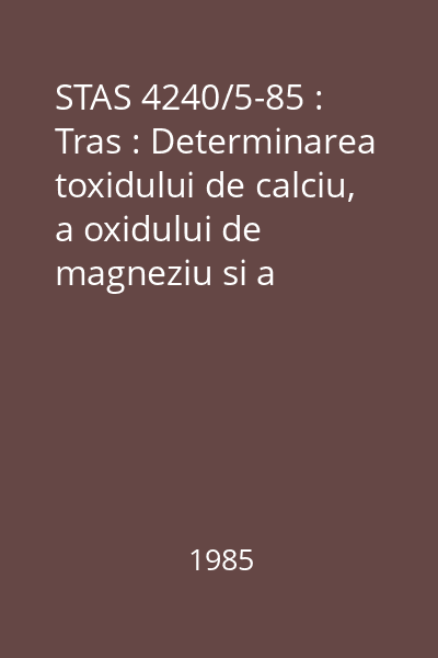 STAS 4240/5-85 : Tras : Determinarea toxidului de calciu, a oxidului de magneziu si a trioxidului de sulf