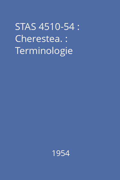 STAS 4510-54 : Cherestea. : Terminologie