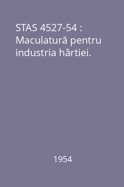 STAS 4527-54 : Maculatură pentru industria hârtiei.