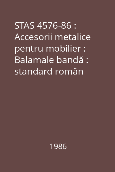 STAS 4576-86 : Accesorii metalice pentru mobilier : Balamale bandă : standard român
