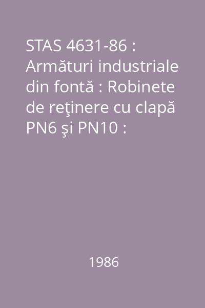 STAS 4631-86 : Armături industriale din fontă : Robinete de reţinere cu clapă PN6 şi PN10 : Dimensiuni principale : standard român