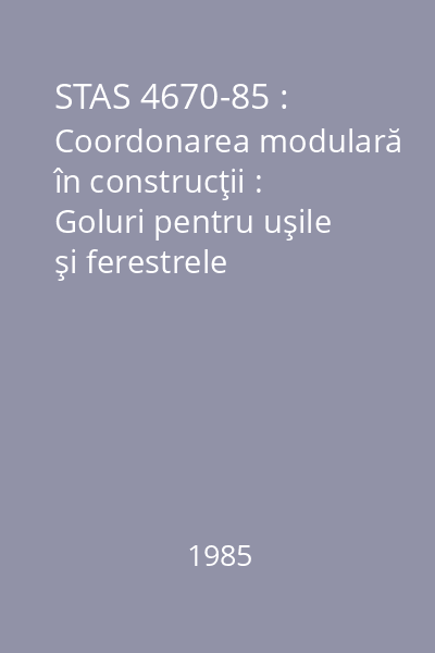 STAS 4670-85 : Coordonarea modulară în construcţii : Goluri pentru uşile şi ferestrele clădirilor de locuit şi social-culturale : Dimensiuni