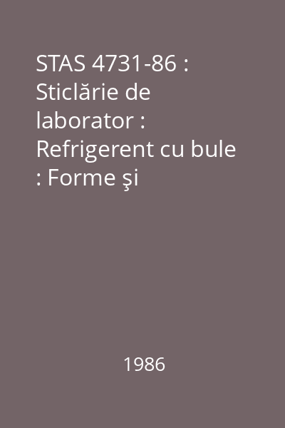 STAS 4731-86 : Sticlărie de laborator : Refrigerent cu bule : Forme şi dimensiuni : standard român