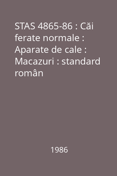 STAS 4865-86 : Căi ferate normale : Aparate de cale : Macazuri : standard român