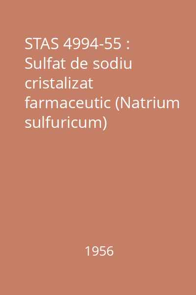 STAS 4994-55 : Sulfat de sodiu cristalizat farmaceutic (Natrium sulfuricum)