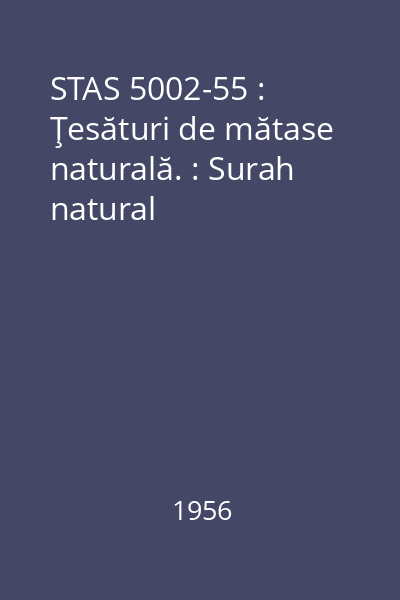 STAS 5002-55 : Ţesături de mătase naturală. : Surah natural