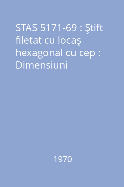 STAS 5171-69 : Ştift filetat cu locaş hexagonal cu cep : Dimensiuni