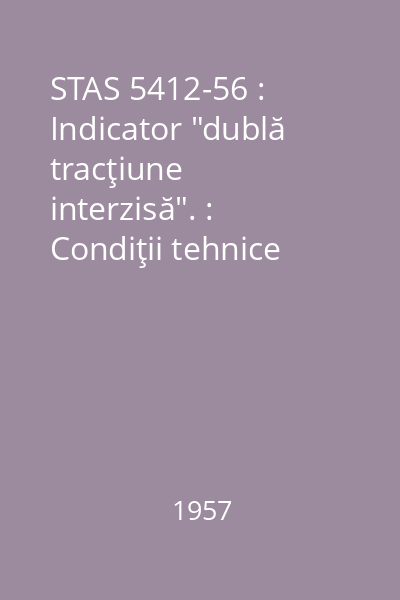 STAS 5412-56 : Indicator "dublă tracţiune interzisă". : Condiţii tehnice