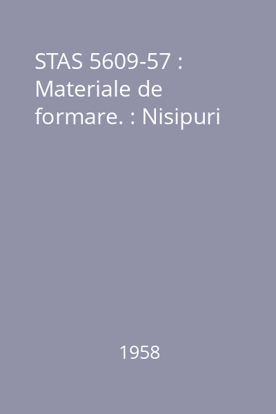 STAS 5609-57 : Materiale de formare. : Nisipuri