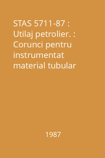 STAS 5711-87 : Utilaj petrolier. : Corunci pentru instrumentat material tubular