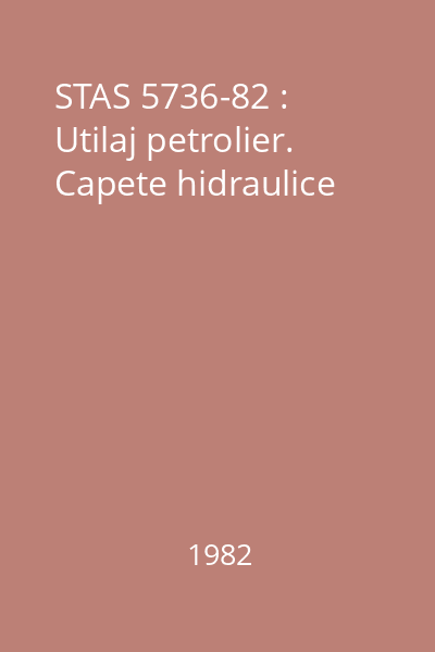 STAS 5736-82 : Utilaj petrolier. Capete hidraulice