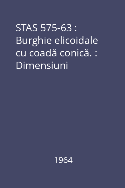 STAS 575-63 : Burghie elicoidale cu coadă conică. : Dimensiuni