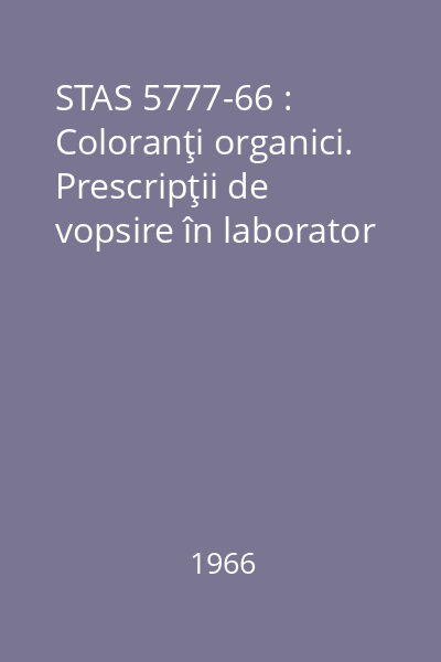 STAS 5777-66 : Coloranţi organici. Prescripţii de vopsire în laborator