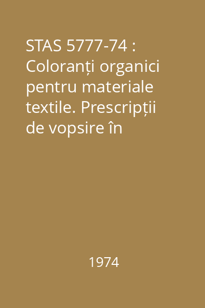 STAS 5777-74 : Coloranți organici pentru materiale textile. Prescripții de vopsire în laborator