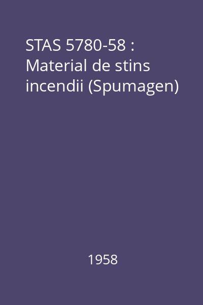 STAS 5780-58 : Material de stins incendii (Spumagen)