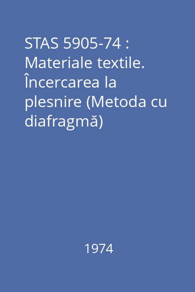 STAS 5905-74 : Materiale textile. Încercarea la plesnire (Metoda cu diafragmă)
