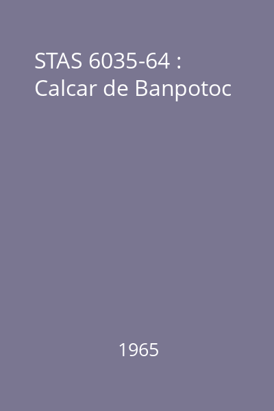 STAS 6035-64 : Calcar de Banpotoc