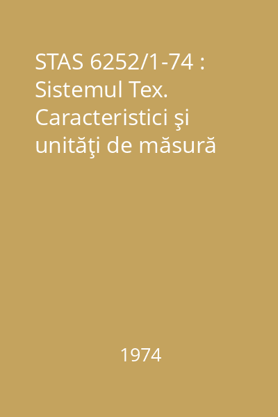 STAS 6252/1-74 : Sistemul Tex. Caracteristici şi unităţi de măsură