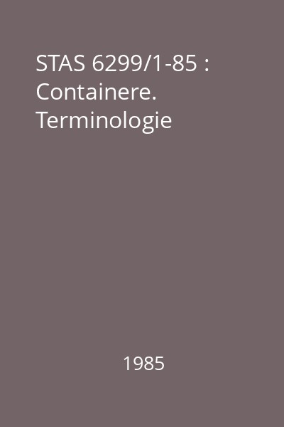 STAS 6299/1-85 : Containere. Terminologie
