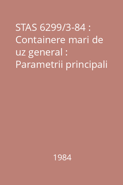 STAS 6299/3-84 : Containere mari de uz general : Parametrii principali