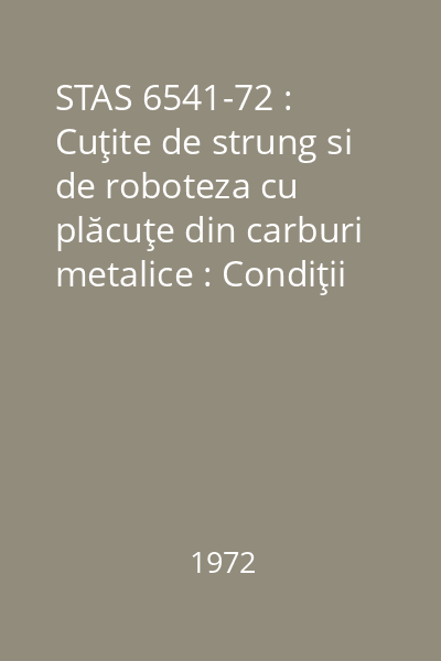 STAS 6541-72 : Cuţite de strung si de roboteza cu plăcuţe din carburi metalice : Condiţii tehnice generale de calitate