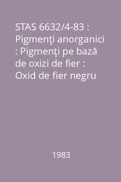STAS 6632/4-83 : Pigmenţi anorganici : Pigmenţi pe bază de oxizi de fier : Oxid de fier negru