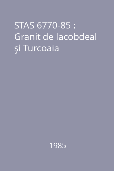 STAS 6770-85 : Granit de Iacobdeal şi Turcoaia