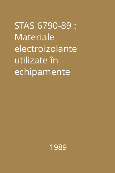 STAS 6790-89 : Materiale electroizolante utilizate în echipamente electrice pentru atmosfere potenţial explozive. Condiţii tehnice şi metode de verificare