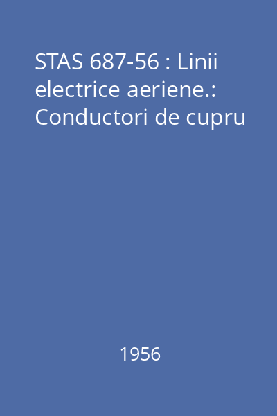 STAS 687-56 : Linii electrice aeriene.:  Conductori de cupru