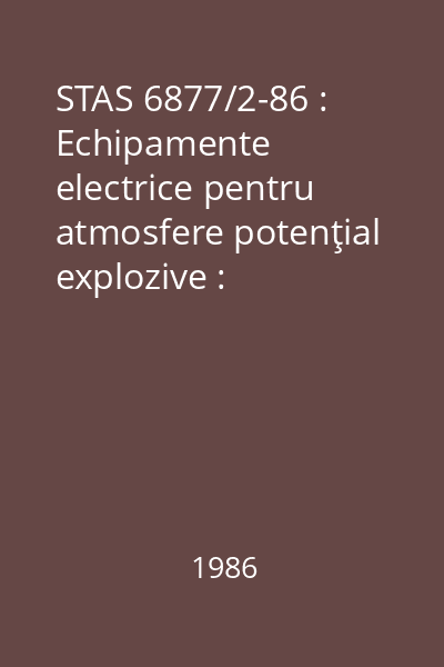 STAS 6877/2-86 : Echipamente electrice pentru atmosfere potenţial explozive : Capsulare antideflagrantă d : standard român