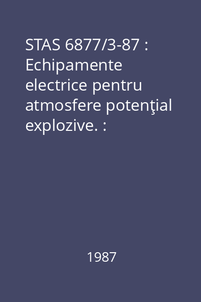 STAS 6877/3-87 : Echipamente electrice pentru atmosfere potenţial explozive. : Capsulare presurizată p