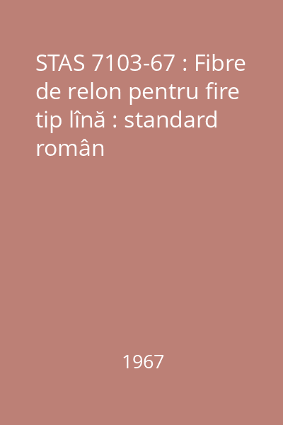 STAS 7103-67 : Fibre de relon pentru fire tip lînă : standard român