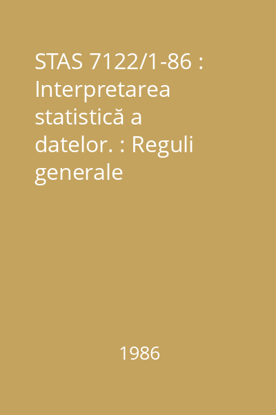 STAS 7122/1-86 : Interpretarea statistică a datelor. : Reguli generale